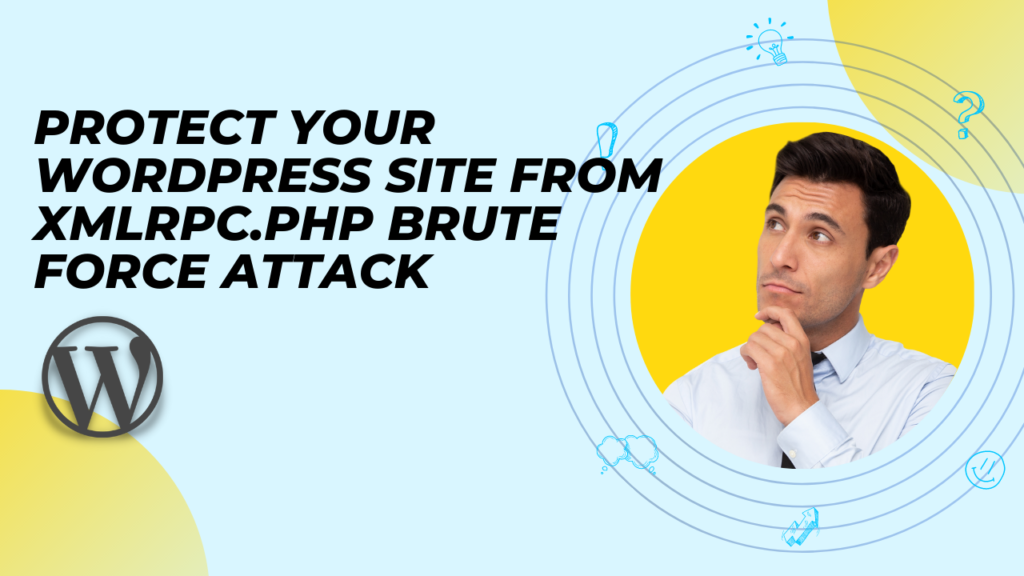 Protect your WordPress site from xmlrpc.php brute force attack