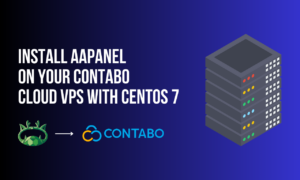 Install aaPanel on Your Contabo Cloud VPS with CentOS 7